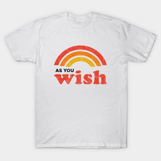 As You Wish T-Shirt by karutees